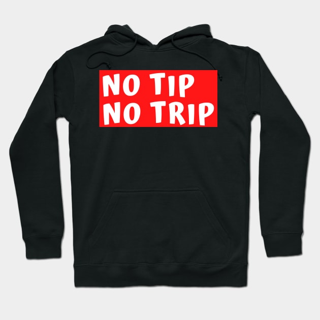 No Tip No Trip Hoodie by Arch City Tees